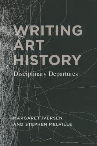 Kniha Writing Art History Margaret Iversen