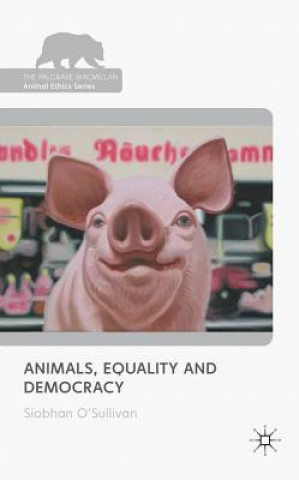 Book Animals, Equality and Democracy Siobhan OSullivan