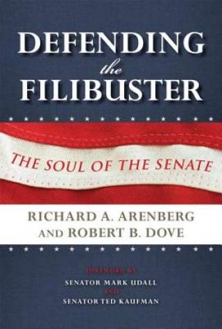 Carte Defending the Filibuster, Revised and Updated Edition Richard A Arenberg