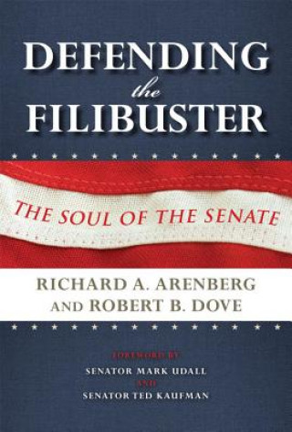 Knjiga Defending the Filibuster, Revised and Updated Edition Richard A Arenberg