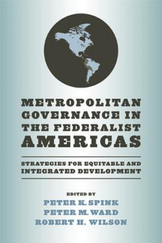 Kniha Metropolitan Governance in the Federalist Americas Peter K Spink
