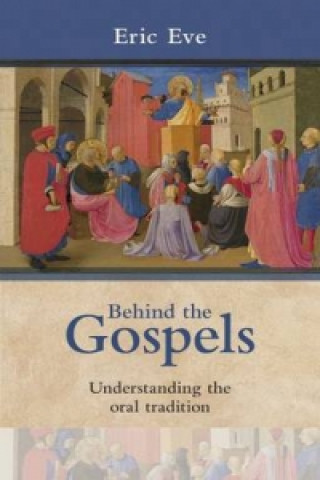 Könyv Behind the Gospels Eric Eve