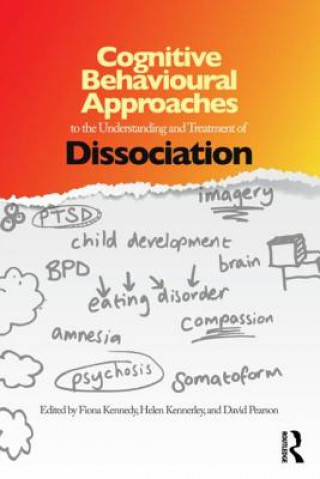 Könyv Cognitive Behavioural Approaches to the Understanding and Treatment of Dissociation Fiona C Kennedy