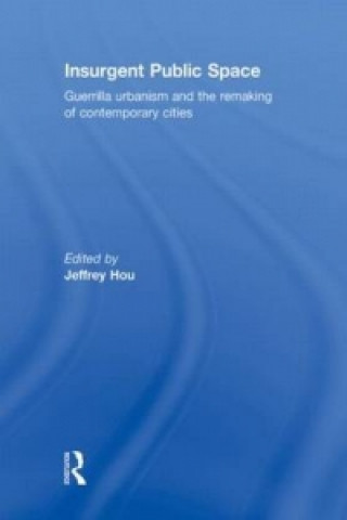 Könyv Insurgent Public Space Jeffrey Hou