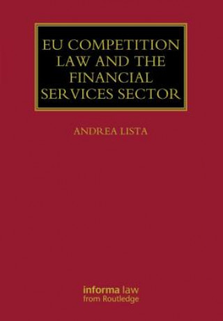 Kniha EU Competition Law and the Financial Services Sector Andrea Lista