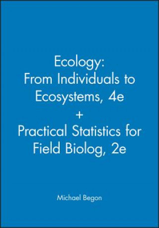 Kniha Ecology - From Individuals to Ecosystems 4e + Practical Statistics for Field Biolog 2e Michael Begon