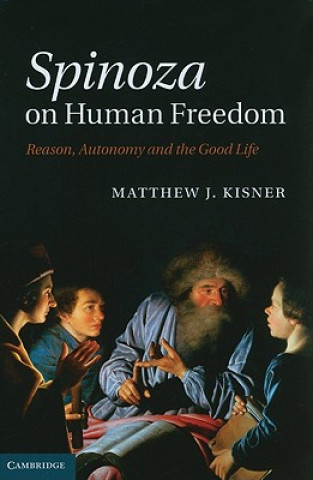 Könyv Spinoza on Human Freedom Matthew J Kisner