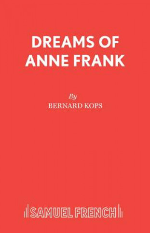 Carte Dreams of Anne Frank Bernard Kops