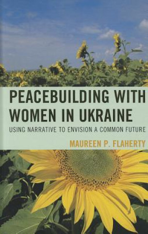 Carte Peacebuilding with Women in Ukraine Maureen Flaherty