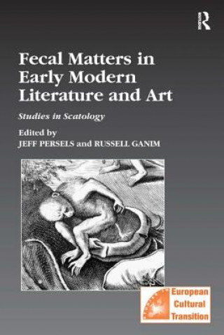 Carte Fecal Matters in Early Modern Literature and Art Jeff Persels