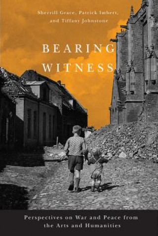 Kniha Bearing Witness Sherrill E Grace
