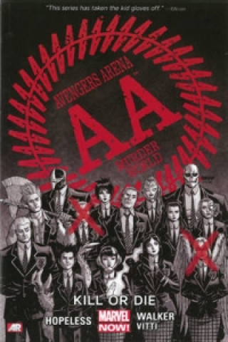 Könyv Avengers Arena - Volume 1: Kill Or Die (marvel Now) Dennis Hopeless
