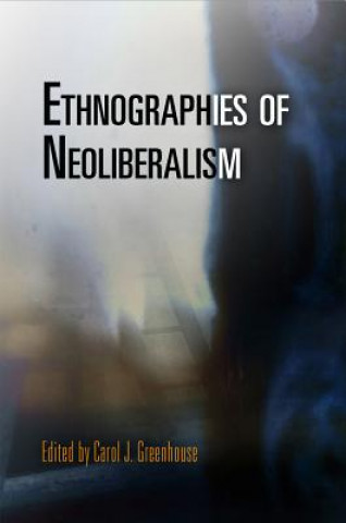 Kniha Ethnographies of Neoliberalism Carol J Greenhouse