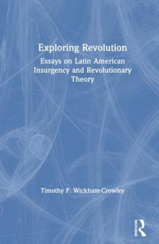 Carte Exploring Revolution Timothy P Wickham Crowley