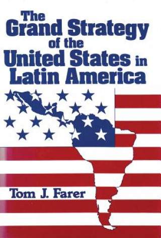 Buch Grand Strategy of the United States in Latin America Tom J Farer