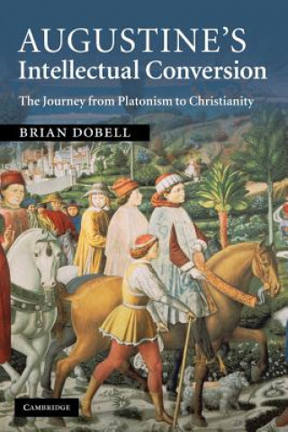 Книга Augustine's Intellectual Conversion Brian Dobell