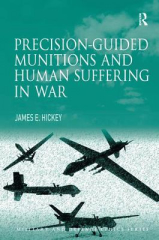 Kniha Precision-guided Munitions and Human Suffering in War James E Hickey