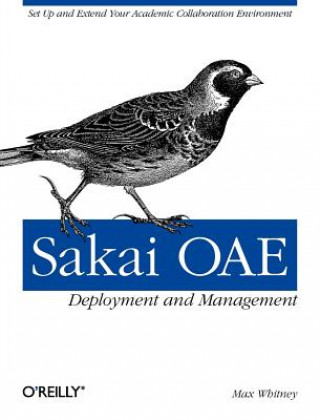 Könyv Sakai OAE Deployment and Management Max Whitney