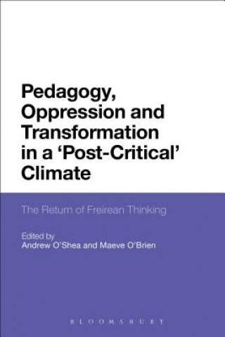 Kniha Pedagogy, Oppression and Transformation in a 'Post-Critical' Climate Andrew O'Shea