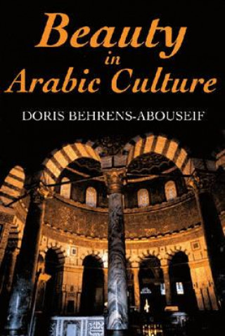 Könyv Beauty in Arabic Culture D Behrens- Abouseif