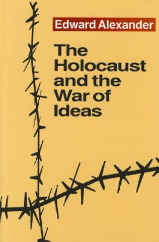 Könyv Holocaust and the War of Ideas Edward Alexander