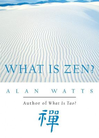 Carte What is Zen? Alan Watts