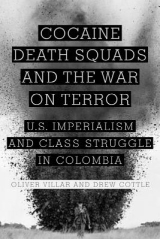 Książka Cocaine, Death Squads, and the War on Terror Oliver Villar