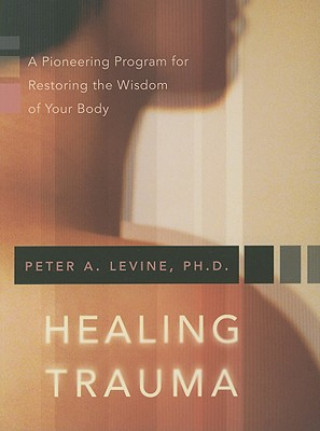 Carte Healing Trauma Peter A Levine