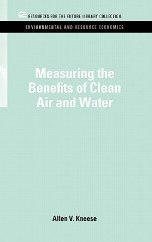 Kniha Measuring the Benefits of Clean Air and Water Allen V Kneese