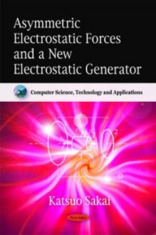 Knjiga Asymmetric Electrostatic Forces & a New Electrostatic Generator Katsuo Sakai