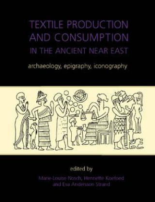 Carte Textile Production and Consumption in the Ancient Near East Eva Andersson Strand
