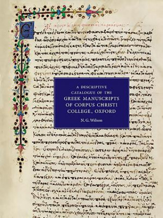 Kniha Descriptive Catalogue of the Greek Manuscripts of Corpus Christi College, Oxford N G Wilson