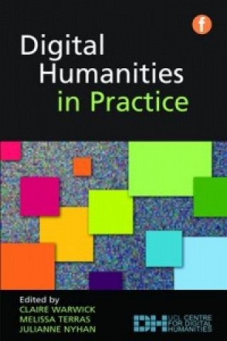 Książka Digital Humanities in Practice Claire Warwick