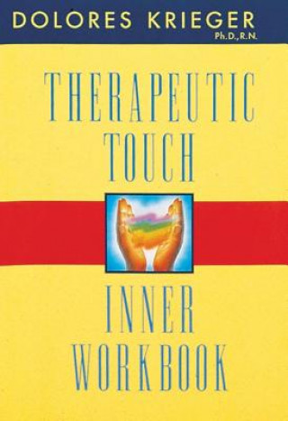 Kniha Therapeutic Touch Inner Workbook Dolores Krieger