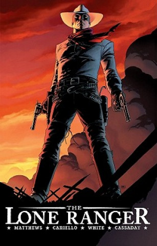 Könyv Lone Ranger Volume 1: Now & Forever Brett Matthews