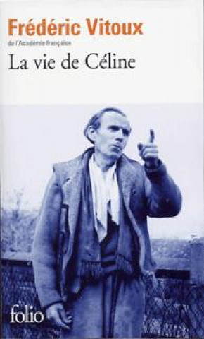 Knjiga Vie De Celine Frederic Vitoux
