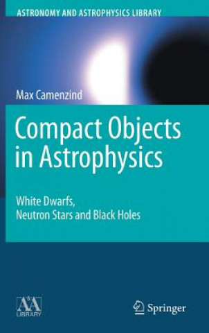 Knjiga Compact Objects in Astrophysics Max Camenzind