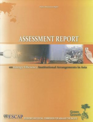 Книга Assessment Report of Energy Efficiency Institutional Arrangements in Asia United Nations Economic & Social Comm