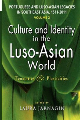 Könyv Portuguese and Luso-Asian Legacies in Southeast Asia, 1511-2011, Vol. 2 Laura Jarnagin