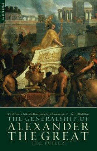 Knjiga Generalship of Alexander the Great JFC Fuller