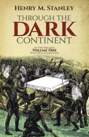 Könyv Through the Dark Continent: v. 1 Henry M. Stanley
