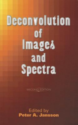 Könyv Deconvolution of Images and Spectra PeterA Jansson