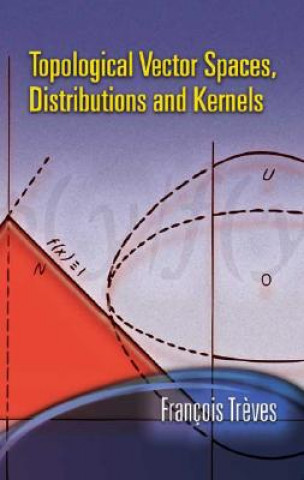 Book Topological Vector Spaces, Distributions and Kernels Francois Treves