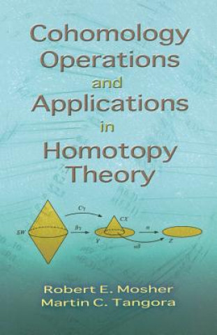 Könyv Cohomology Operations and Applications in Homotopy Theory RobertE Mosher
