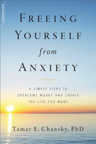 Buch Freeing Yourself from Anxiety TamarE Chansky