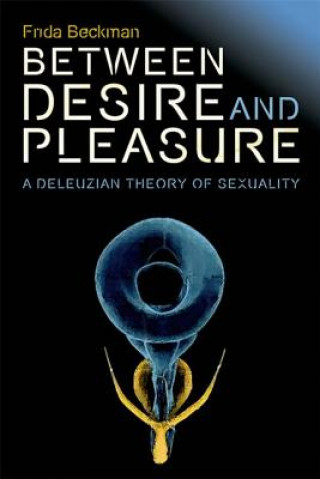 Könyv Between Desire and Pleasure Frida Beckman