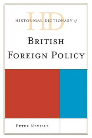 Buch Historical Dictionary of British Foreign Policy Peter H Neville