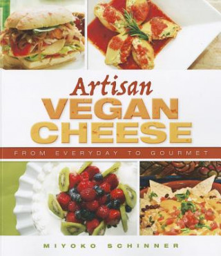 Kniha Artisan Vegan Cheese Miyoko Mishimoto Schinner