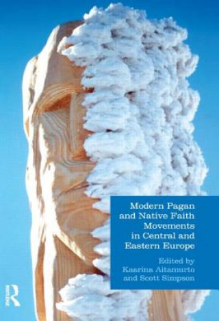 Knjiga Modern Pagan and Native Faith Movements in Central and Eastern Europe Kaarina Aitamurto