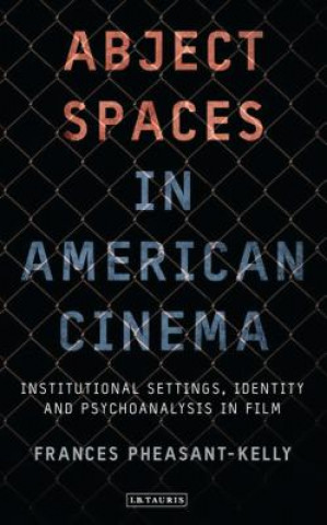 Könyv Abject Spaces in American Cinema Frances Pheasant-Kelly